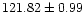 $ 121.82 \pm 0.99$