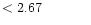 $ < 2.67 \hspace{8ex}$