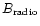 $B_{\rm radio}$
