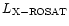 $L_{\rm X-ROSAT}$