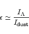 \begin{displaymath}\epsilon \simeq \frac{I_{\Lambda}}{I_{\rm dust}}
\end{displaymath}