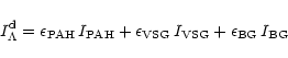 \begin{displaymath}%
I^{\rm d}_{\Lambda} = \epsilon_{\rm PAH}\,I_{\rm PAH} + \epsilon_{\rm VSG} \,I_{\rm VSG} + \epsilon_{\rm BG}\, I_{\rm BG}
\end{displaymath}