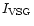 $I_{\rm VSG}$