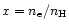 $x = n_{\rm e}/n_{\rm H}$