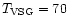 $T_{\rm VSG} = 70$