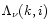 $\Lambda_{\nu}(k,i)$