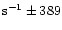 ${\rm s}^{-1}\pm 389$