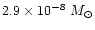 $2.9\times10^{-8}~M_{\odot}$