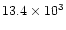 $13.4\times 10^{3}$