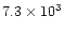 $7.3 \times 10^{3}$