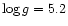 $\log g = 5.2$