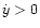 $\dot{y}>0$