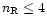 $n_{\rm R}\leq 4$