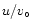 $u/v_{\circ }$