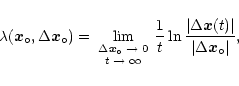 \begin{displaymath}\lambda(\vec{x}_{\circ},\Delta \vec{x}_{\circ})=
\lim_{\scrip...
...ert\Delta \vec{x}(t)\vert}{\vert\Delta \vec{x}_{\circ}\vert}},
\end{displaymath}