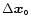 $\Delta \vec{x}_{\circ}$