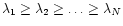 $\lambda_1\geq \lambda_2\geq \ldots \geq \lambda_N$
