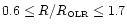 $0.6\leq R/R_{\hbox{\tiny OLR}}\leq 1.7$