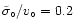 $\tilde{\sigma}_{\circ}/v_{\circ}=0.2$