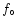 $f_{\circ}$