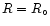 $R=R_{\circ}$