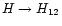 $H\rightarrow H_{12}$