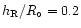 $h_{\rm R}/R_{\circ}=0.2$
