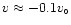 $v\approx -0.1v_{\circ}$