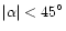 $\vert\alpha \vert<45^{\circ }$