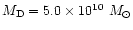 $M_{\rm D}=5.0\times 10^{10}~M_{\odot}$