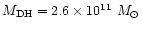 $M_{\rm DH}=2.6\times 10^{11}~M_{\odot}$