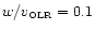 $w/v_{\hbox{\tiny OLR}}=0.1$