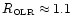$R_{\hbox{\tiny OLR}}\approx 1.1$