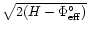 $\sqrt{2(H-\Phi_{\rm eff}^{\circ})}$