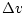 $\displaystyle \Delta v$