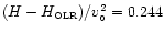 $(H-H_{\hbox{\tiny OLR}})/v_{\circ}^2=0.244$
