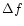 $\Delta f$