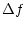 $\displaystyle %
\Delta f$