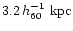 $3.2\,h_{60}^{-1}~{\rm kpc}$