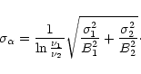 \begin{displaymath}%
\sigma_{\alpha} = \frac{1}{\ln\frac{\nu_1}{\nu_2}}
\sqrt{\frac{\sigma^{2}_1}{B^{2}_1} +
\frac{\sigma^{2}_2}{B^{2}_2}}\cdot
\end{displaymath}