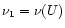 $\nu_1
= \nu(U)$