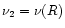 $\nu_2 = \nu(R)$
