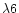 $\lambda 6$