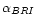 $\alpha _{BRI}$