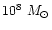 $10^8~M_\odot$