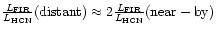 $\frac{L_{\rm FIR}}{L_{\rm HCN}}(\tiny {\rm distant}\normalsize )\approx2\frac{L_{\rm FIR}}{L_{\rm HCN}}(\tiny {\rm near-by}\normalsize )$