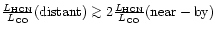 $\frac{L_{\rm HCN}}{L_{\rm CO}}(\tiny {\rm distant}\normalsize )\mathrel{\mathch...
...>\cr\sim\cr}}}}2\frac{L_{\rm HCN}}{L_{\rm CO}}(\tiny {\rm near-by}\normalsize )$