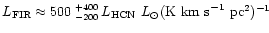 $L_{\rm
FIR}\approx500\tiny\begin{array}{c}{+400}\\ {-200}\end{array}\normalsize
L_{\rm HCN}~{L}_{\odot}({\rm K ~km~s}^{-1}~{\rm pc}^2)^{-1}$