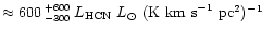 $\approx600\tiny\begin{array}{c}{+600}\\ {-300}\end{array}\normalsize
L_{\rm HCN}~{L}_{\odot}~({\rm K ~km~s}^{-1}~{\rm pc}^2)^{-1}$