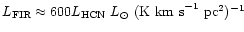 $L_{\rm FIR}\approx600L_{\rm HCN}~{L}_{\odot}~({\rm K ~km~s}^{-1}~{\rm pc}^2)^{-1}$